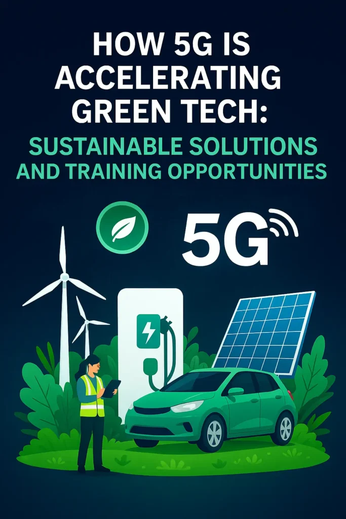 How 5G Is Accelerating Green Tech: Sustainable Solutions, Training, and Courses