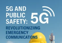 5G and Public Safety: Revolutionizing Emergency Communications